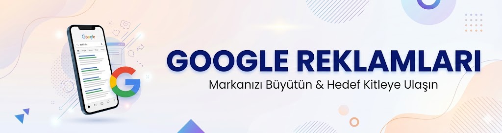 google reklam , google reklamları , google ads reklam