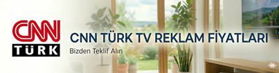 cnn türk reklam , cnn türk reklam ajansı , cnn türk reklam fiyatları , cnn türk reklam ücretleri